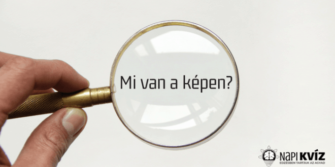 Fejtörők kvíz Mi van a képen