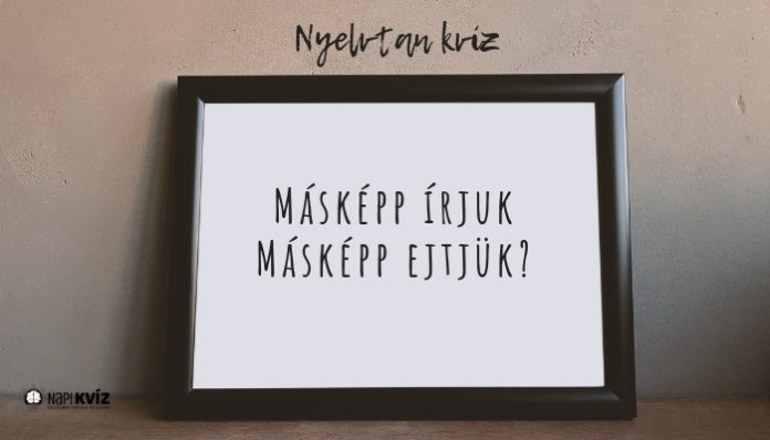 Másképp ejtjük másképp írjuk