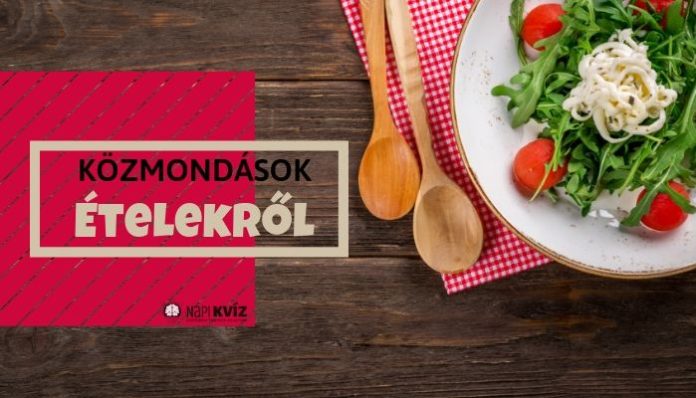 Szólások közmondások ételekről