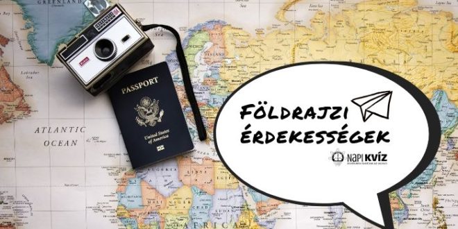 Földrajzi érdekességek teszt