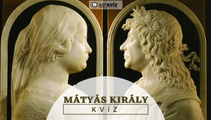 Mátyás király élete kvíz