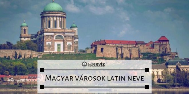 magyar városok latinul